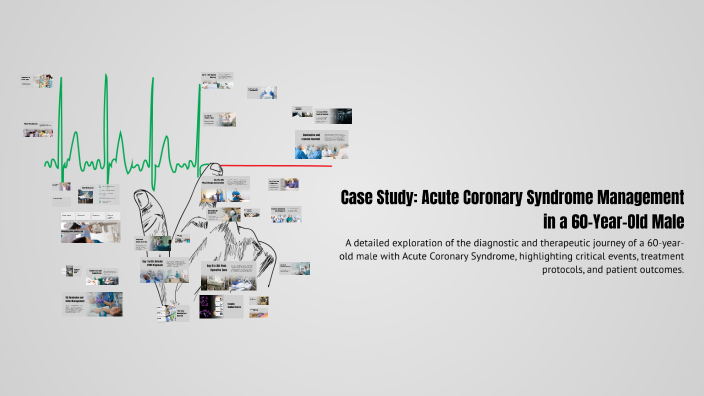 Case Study: Acute Coronary Syndrome Management in a 60-Year-Old Male by ...