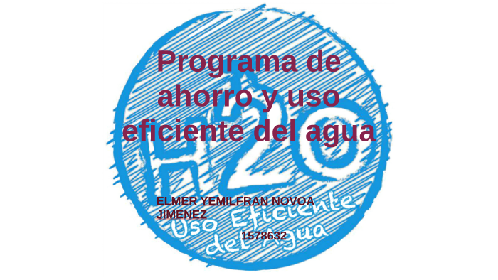 Programa de ahorro y uso eficiente del agua by Elmer Yemilfran Novoa ...