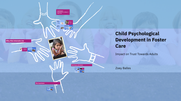 Child Psychological Development in Foster Care by Zoey Balles on Prezi