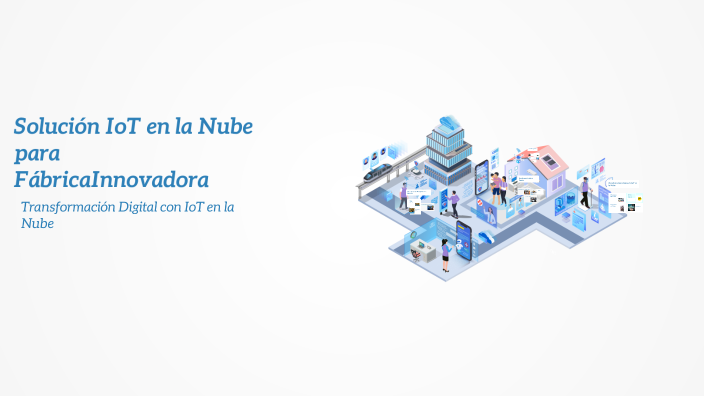 Solución IoT en la Nube para FábricaInnovadora by Brian Agregan on Prezi