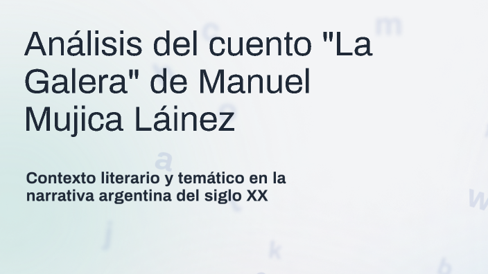 Análisis Del Cuento La Galera De Manuel Mujica Láinez By Agustin