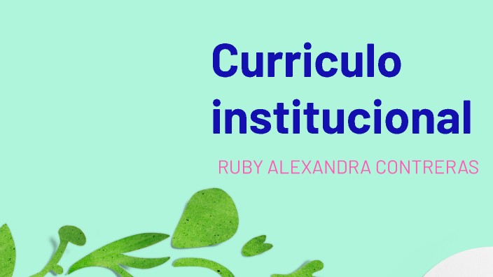 curriculum by Ruby Alexandra Contreras on Prezi