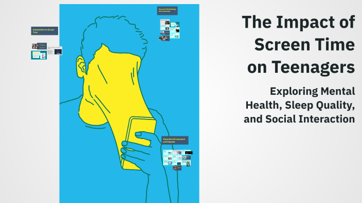 The Impact of Screen Time on Teenagers by Tsiyon Hone on Prezi