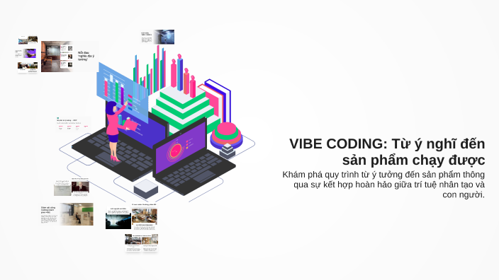 VIBE CODING: Từ ý nghĩ đến sản phẩm chạy được by Vo Truong Vu on Prezi