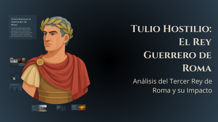 Tulio Hostilio El Rey Guerrero De Roma By Felipe Giraldo On Prezi