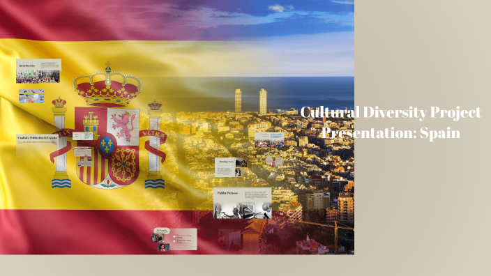 Cultural Diversity Project Presentation: Spain by Jazmin Campau on Prezi