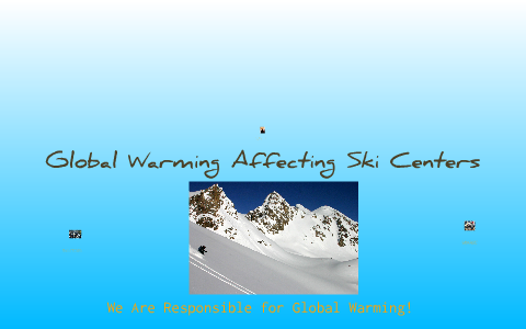 Global Warming Affecting Ski Centers by Andy Huang on Prezi