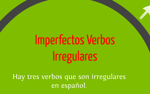 Imperfectos Verbos Irregulares by Reilly Strong on Prezi