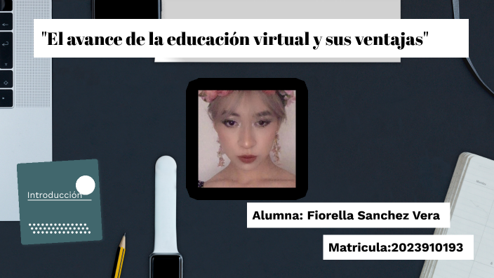 el avance de la educación virtual y sus ventajas by FIO VERA on Prezi