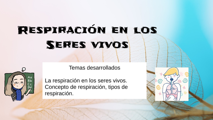 La respiración en seres vivos by Sadot Ramos-Rodriguez on Prezi