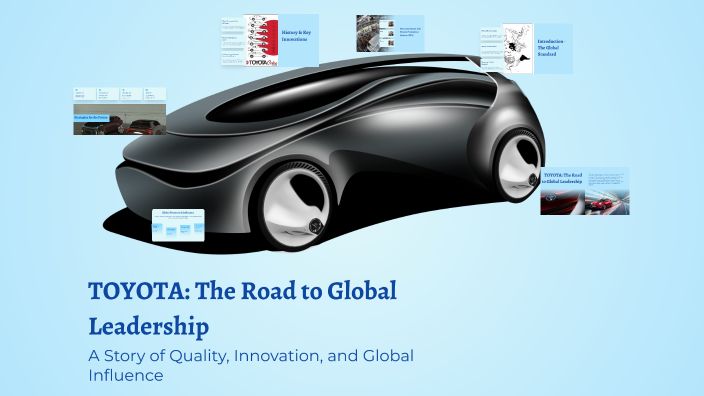 TOYOTA: The Road to Global Leadership by Sarra on Prezi
