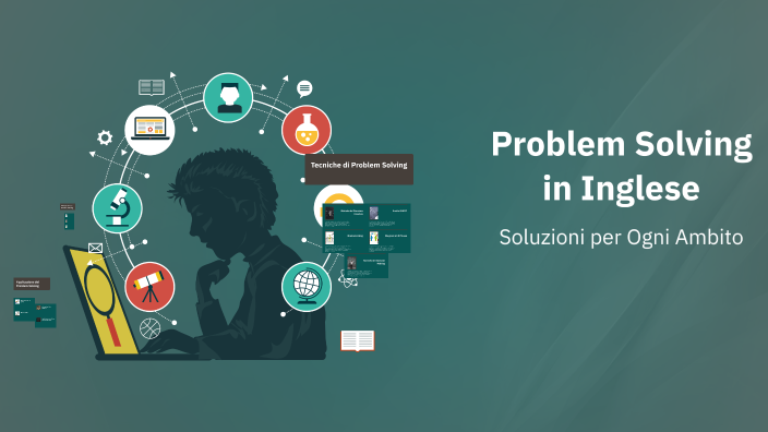 Problem Solving in Inglese by Niccolò Da Lio on Prezi
