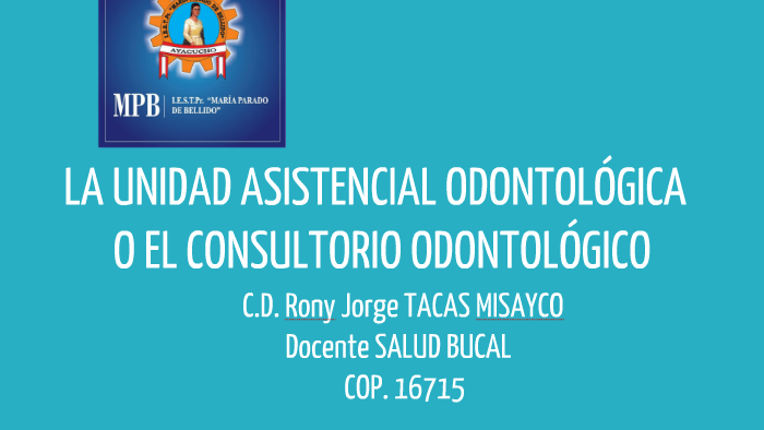 La Unidad Odontol Gica Y Sus Componentes By Rony Tacas Misayco On Prezi