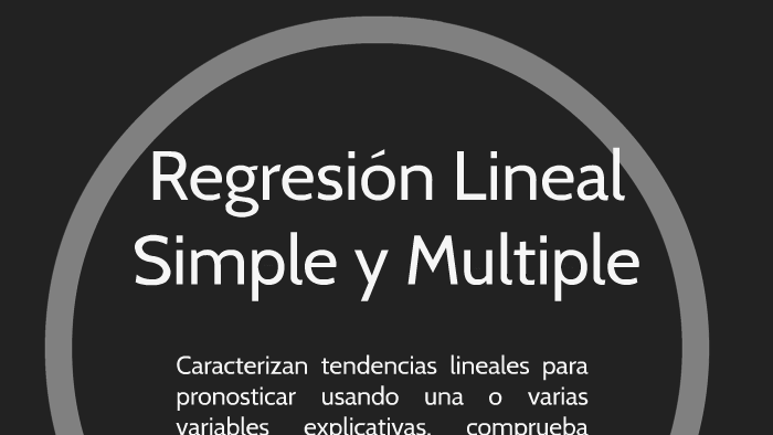 Regresion Lineal Simple y Multiple by elizabeth padilla on Prezi