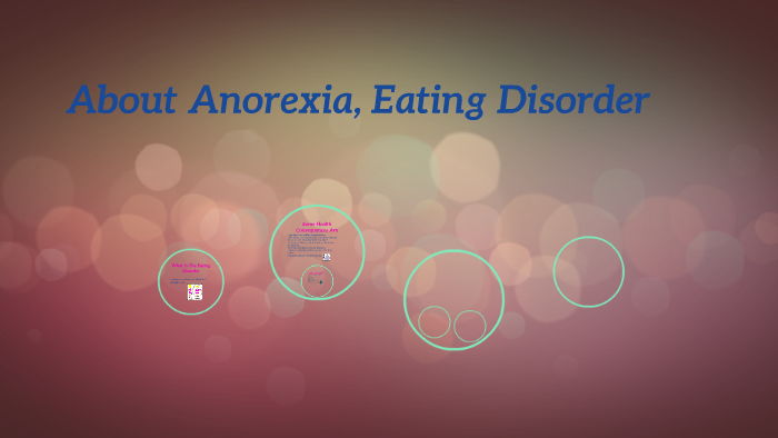 About Anorexia, Eating Disorder by Jasmine Richards on Prezi