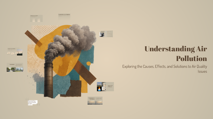 Understanding Air Pollution by Deeya Aras on Prezi
