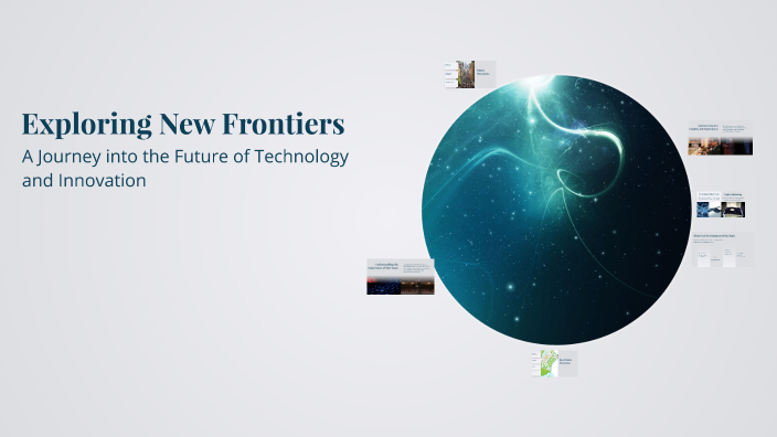 Exploring New Frontiers by will Sybert on Prezi