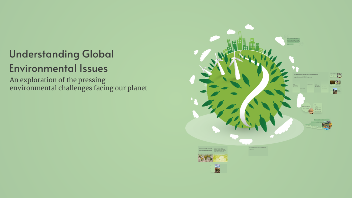 Understanding Global Environmental Issues by Mayank Tanti on Prezi