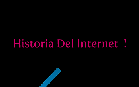 Historia Del Internet by Maria Alejandra Pombo on Prezi