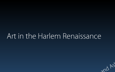 Art in the Harlem Renaissance by Brac McKee on Prezi