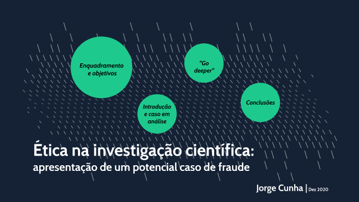 A ética na investigação científica by Jorge Cunha on Prezi