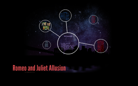Romeo and Juliet Allusion by julianna gorman on Prezi