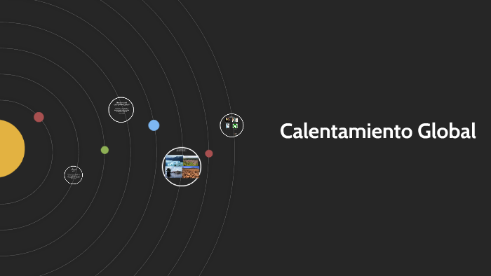 Calentamiento Global by Alexis Polanco on Prezi