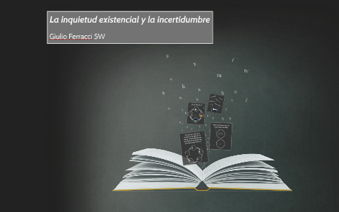 La Inquietud Existencial Y La Incertidumbre By Giulio Ferracci On Prezi la-inquietud-existencial-y-la-incertidumbre-by-giulio-ferracci-on-prezi