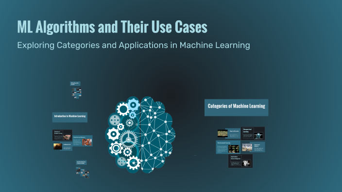 ML Algorithms and Their Use Cases by Gokulappadurai on Prezi