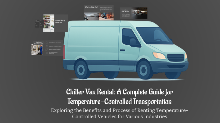 Chiller Van Rental: A Complete Guide for Temperature-Controlled ...