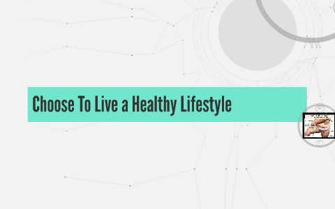 Importance of Living a Healthy Lifestyle by Briana Weber on Prezi