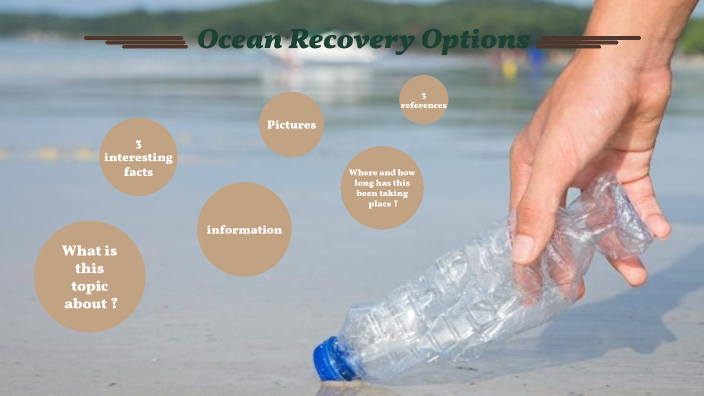 Ocean Recovery Ocean Recovery Options by Vivian Aben on Prezi