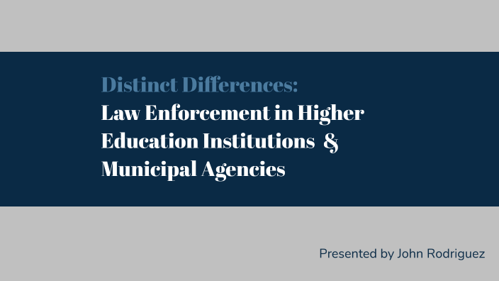 Distinct Roles and Challenges: Law Enforcement in Higher Education vs ...