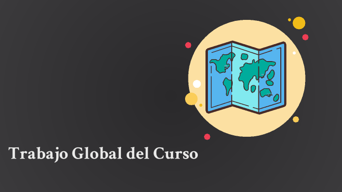 Trabajo Global del Curso by Millan Rojas on Prezi