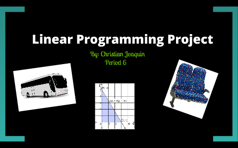 Linear Programming Project by Christian Joaquin on Prezi