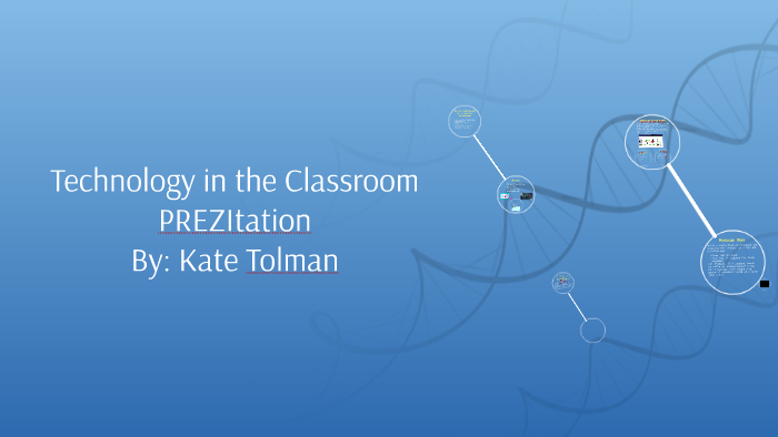 Technology in the Classroom PREZItation by Kate Tolman on Prezi