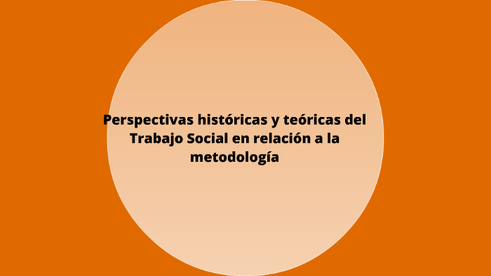 Metodología En Trabajo Social By Clara Weber Suardiaz On Prezi