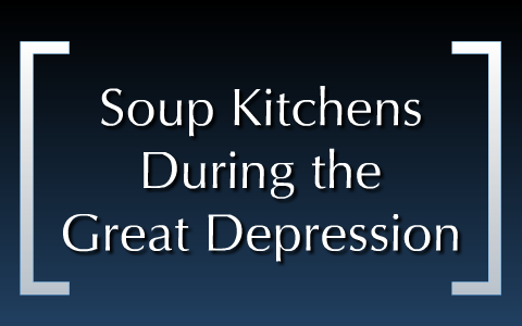Excelent facts about soup kitchens during the great depression Soup Kitchens During The Great Depression By Heather Sides On Prezi Next