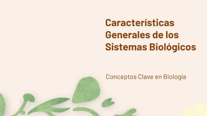 Características Generales de los Sistemas Biológicos by Samsapo 32YT on
