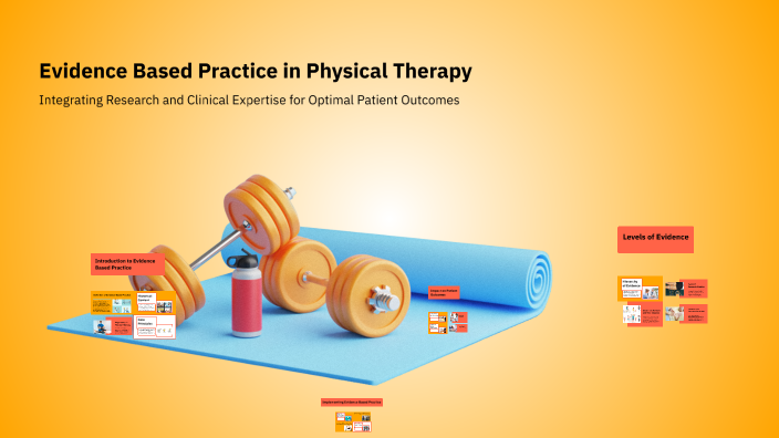 Evidence Based Practice in Physical Therapy by Aubrey Long on Prezi