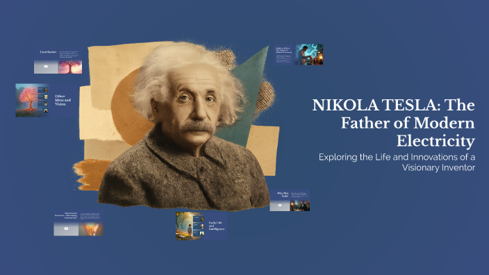 NIKOLA TESLA: The Father of Modern Electricity by Efe Kurt on Prezi