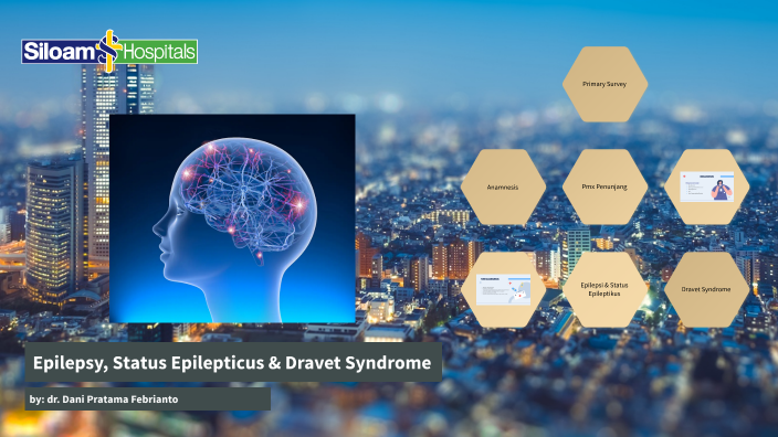 Epilepsy and Dravet Syndrome by Dani Febrianto on Prezi