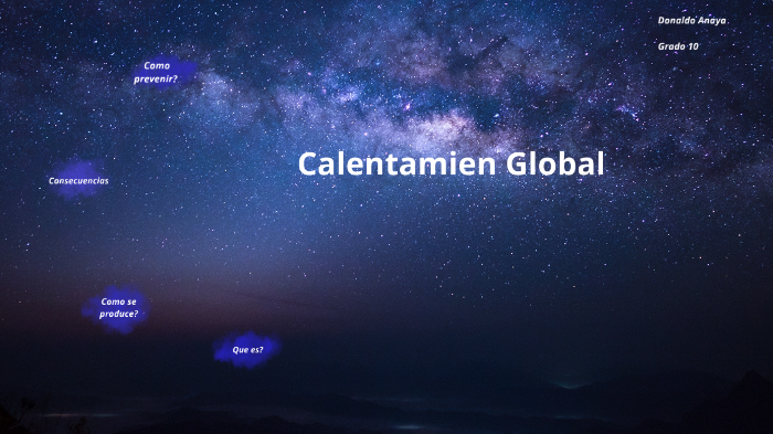 Calentamiento Global by Donaldo Anaya De La Cruz on Prezi