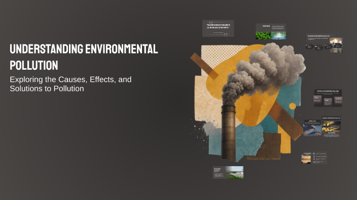 Understanding Environmental Pollution by Md Monir Hossen on Prezi