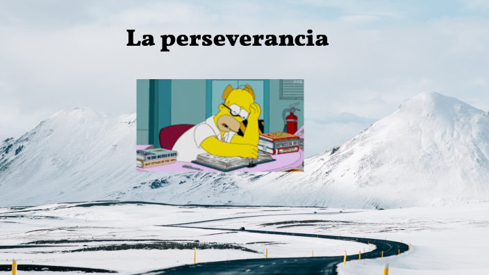 La perseverancia by María paula Tirado on Prezi