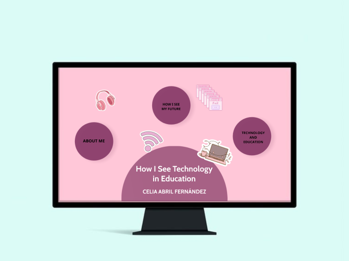 How I See Technology in Education by Celia Abril Fernández on Prezi
