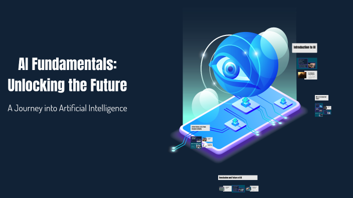 AI Fundamentals: Unlocking the Future by sumit kumar on Prezi