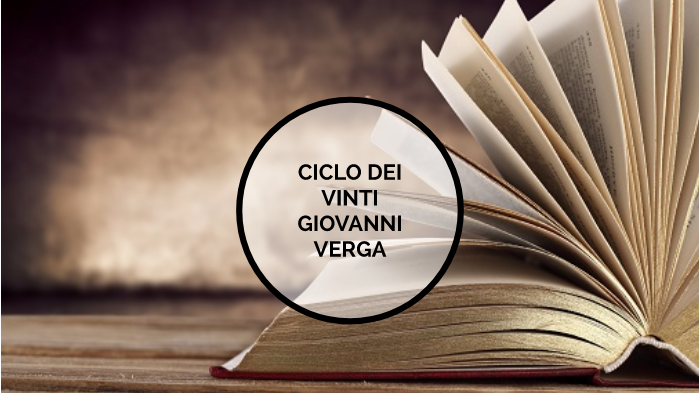 Verga E Il Ciclo Dei Vinti CICLO DEI VINTI - VERGA by Giovanni Rosson on Prezi