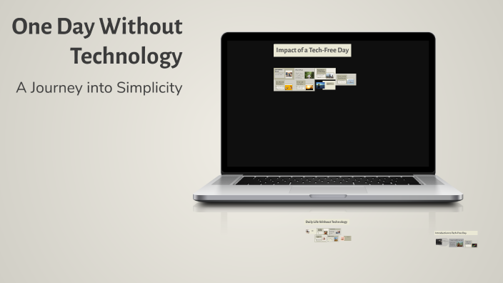 One Day Without Technology by Stuti Nagrecha on Prezi