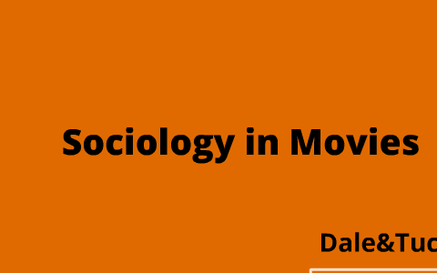 sociology project 1: sociological themes in movies by mr smith